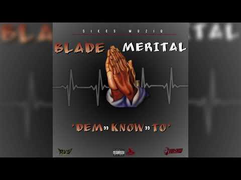 Blade Merital - Dem Know To (Official Audio)