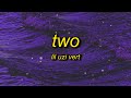 Lil Uzi Vert Two Lyrics Uzi Uzi Not Again Uzi Wake Yo Azz Up
