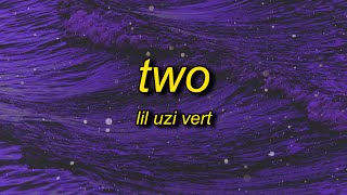 Lil Uzi Vert - Two (Lyrics) | uzi uzi not again uzi wake yo azz up