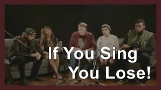 If You Sing You Lose - Pentatonix