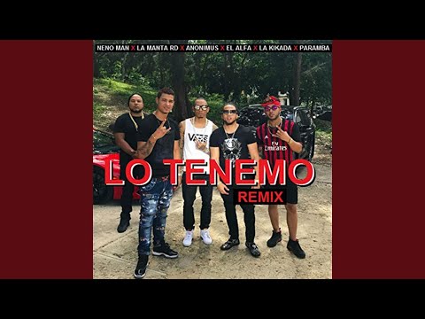 Lo Tenemo (feat. La Manta RD, Anonimus, Paramba, La Kikada & Neno Man)