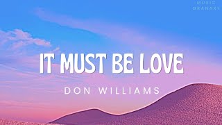 Don Williams - It Must Be Love (Lyrics)