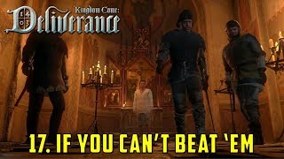Chapter 17: If You Can’t Beat ’em (Kingdom Come Deliverance)