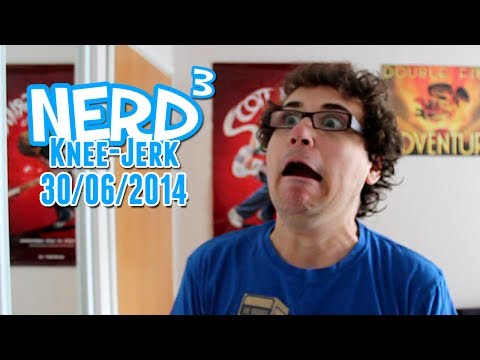 The Nerd³ Knee-Jerk - June 30th 2014