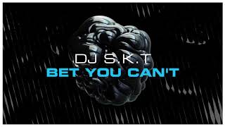 Dj S.K.T - Bet You Can't video