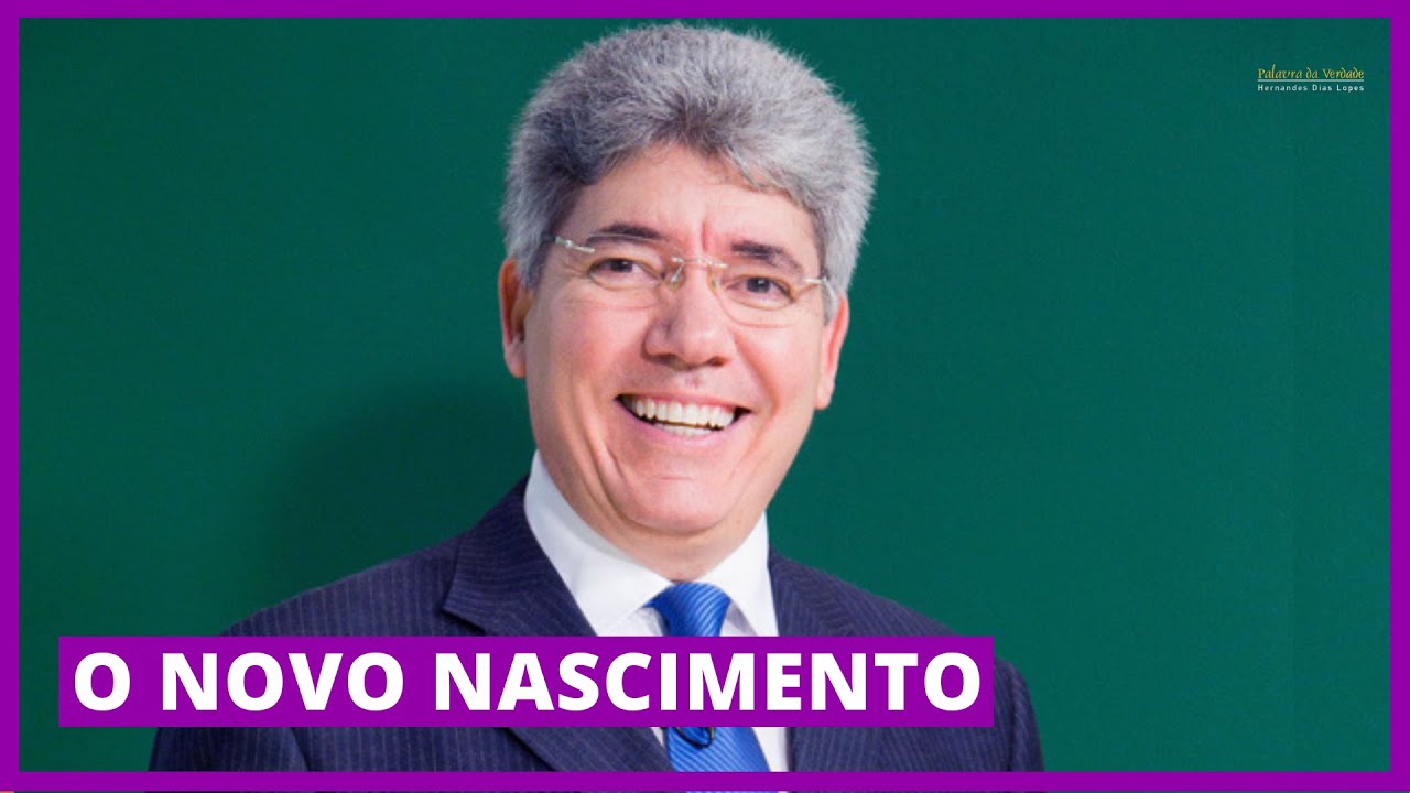 O NOVO NASCIMENTO - Hernandes Dias Lopes