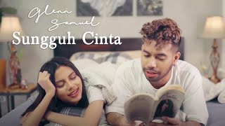 GLENN SAMUEL - SUNGGUH CINTA (OFFICIAL MUSIC VIDEO)