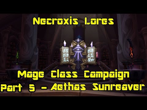 World of Warcraft: Legion - Mage Class Campaign pt 5 - Aethas Sunreaver - Necroxis Lores