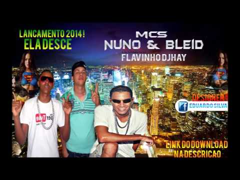 NUNO E BLEID & FLAVINHO DJHAY   ELA DESCE   SEM VINHETA 2013
