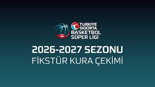 Türkiye Sigorta Basketbol Süper Ligi Fikstür Kura Çekimi 2026 - 2027
