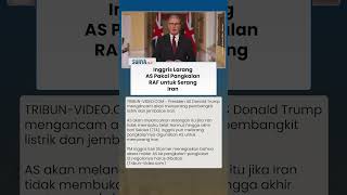 Inggris Larang AS Gunakan Pangkalan RAF untuk Serang Fasilitas Listrik & Jembatan Iran