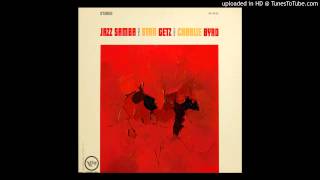 04 - Stan Getz & Charlie Byrd - Samba Triste.