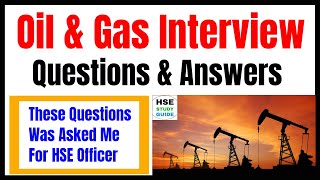 Oil & Gas Safety Interview Questions & Answers | Oil & Gas HSE Interview Questions | Safety Officer