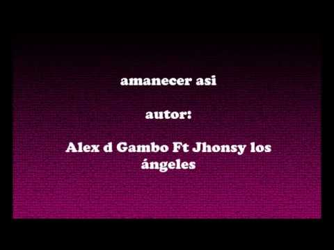 Amanecer asi Alex D Gambo   LETRA