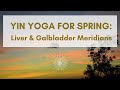 Yin Yoga For Meridians Liver Gallbladder 30 Min Yoga