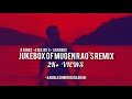 Jukebox Of Mugen Rao S Remix Official Remix Jukebox 2019