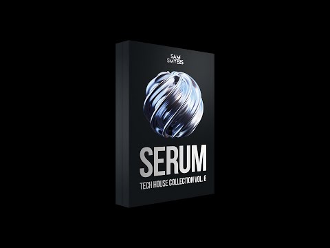 Tech House Serum 2 Presets | Sam Smyers Serum Tech House Collection Vol. 6 Walkthrough