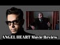 Neo Noir Meets Horror ANGEL HEART Movie Review Why I M Not So Crazy About This Film