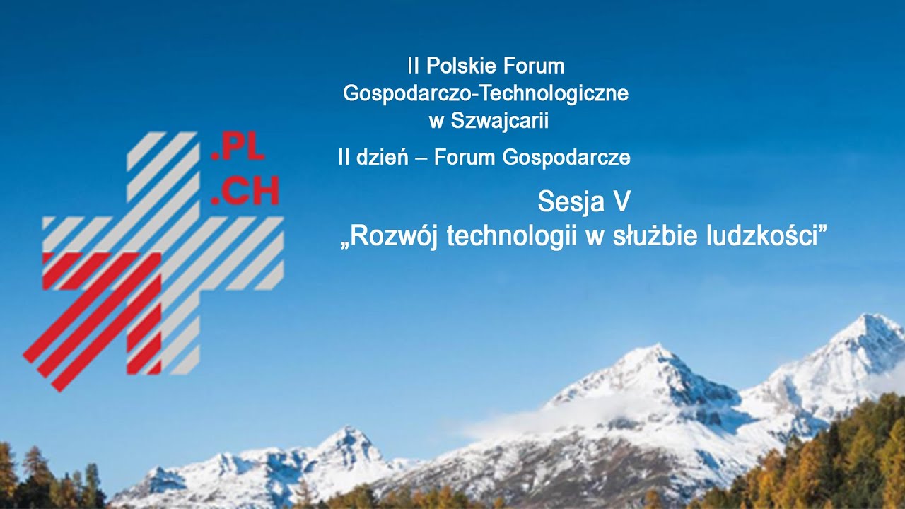 II Polskie Forum Gospodarczo-Technologiczne w Szwajcarii Sesja V