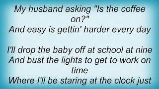 Iris Dement - Easy&#39;s Gettin&#39; Harder Every Day Lyrics