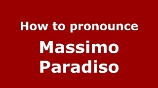 How to pronounce Massimo Paradiso