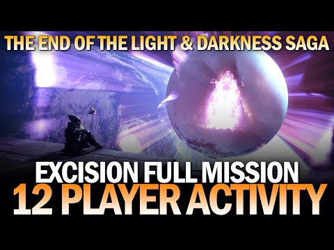 Excision, 12 Player Final Mission - The End of the Light & Darkness Saga  [Destiny 2]