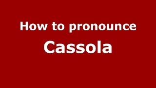 How to pronounce Cassola