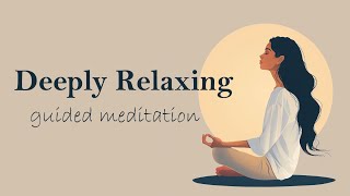 A Deeply Relaxing 10 Minute Guided Meditation