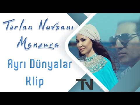 Tərlan Novxanı feat. Manzura - Ayrı Dünyalar