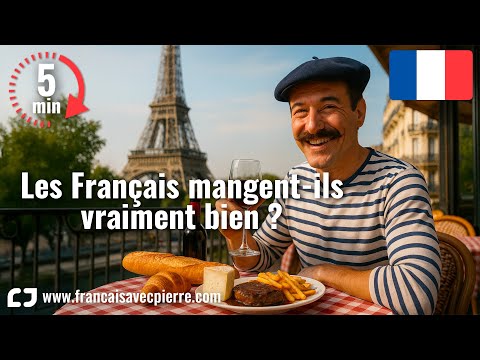 Les Français mangent-ils vraiment bien ? - 5 minutes de français