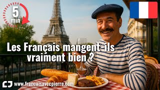 Les Français mangent-ils vraiment bien ? - 5 minutes de français