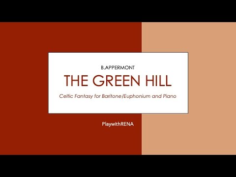 The Green Hill - Celtic Fantasy for Baritone/Euphpnium and Piano / B.Appermont