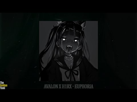 AVALON x H1RX - EUPHORIA (slowed + reverb)