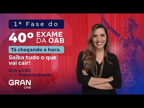 1ª fase do 40º Exame OAB - Saiba tudo o que vai cair em ECA e CDC!