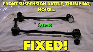 Front End Thumping, Rattling noise...Fixed. Sway Bar Links Ends...$19.50