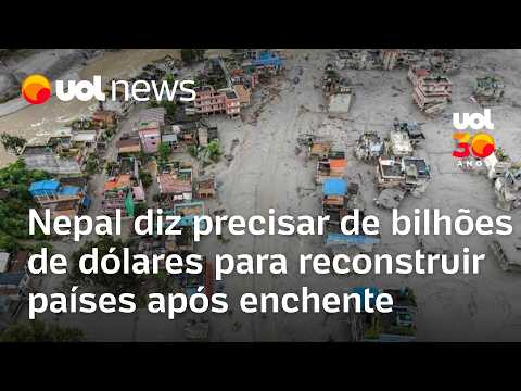 Nepal diz que precisa de 4 a 5 bilhões de dólares para se reconstruir após as enchentes