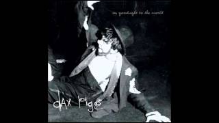 DAX RIGGS - say goodnight to the world (2010)