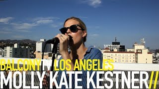 MOLLY KATE KESTNER - I DON'T KNOW (BalconyTV)