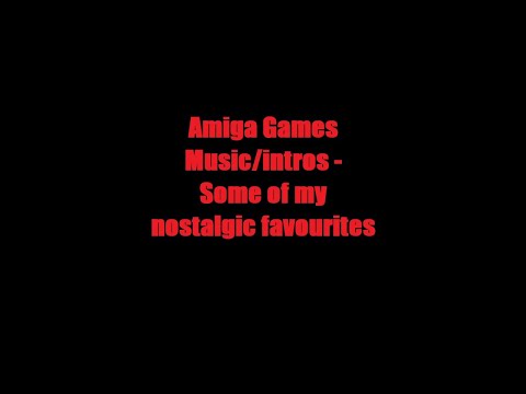 Nostalgia Amiga game music/Intro's - More of my best. Amiga series part 2of5