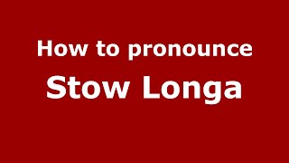 How to pronounce Stow Longa