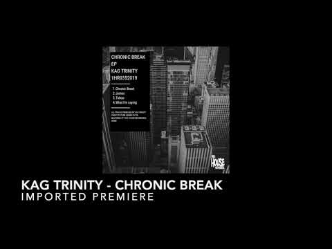 Kag Trinity - Chronic Break