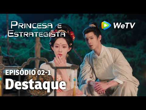 【Princesa e Estrategista】EP02-1｜Destaque | Li Yun Rui e Meng Zi Yi | WeTV