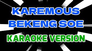 Download lagu KAREMOUS BEKENG SOE (Karaoke version) tanpa vokal mp3 Download lagu KAREMOUS BEKENG SOE (Karaoke version) tanpa vokal mp3