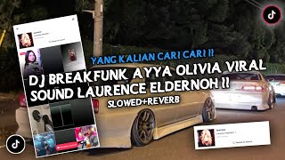 Download lagu DJ BREAKFUNK AYYA OLIVIA VIRAL SOUND LAURENCE ELDERNOH [ SLOWED REVERB ] mp3