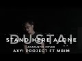 Stand Here Alone - Dustai ( Acoustic Cover ) by Axy! Project Ft. Mbim
