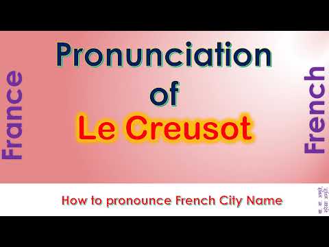 Le Creusot - How to pronounce Le Creusot, Saône-et-Loire, Bourgogne-Franche-Comté in French accent?