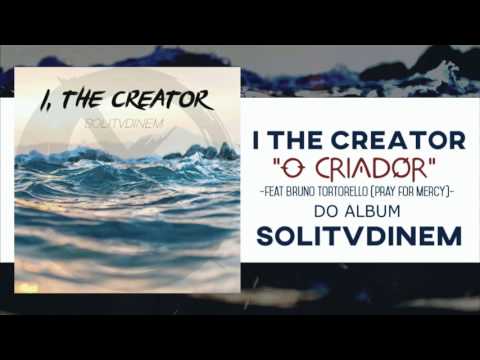 I, The Creator - O Criador feat. Bruno Tortorello (Pray For Mercy)