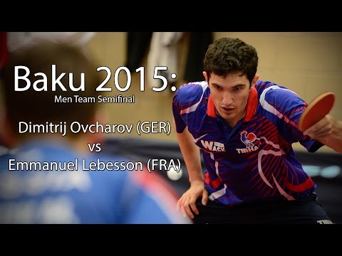 Baku 2015 Men Teams Semi: Dimitrij Ovtcharov (GER) vs Emmanuel Lebesson (FRA)