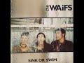 11 ◦ The Waifs - Lies, The Waitress & Without You  (Demo Length Versions)