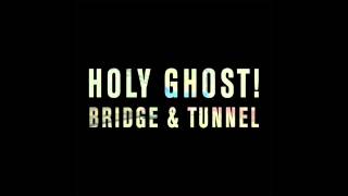 Holy Ghost! - Bridge &amp; Tunnel (Midnight Magic Remix)